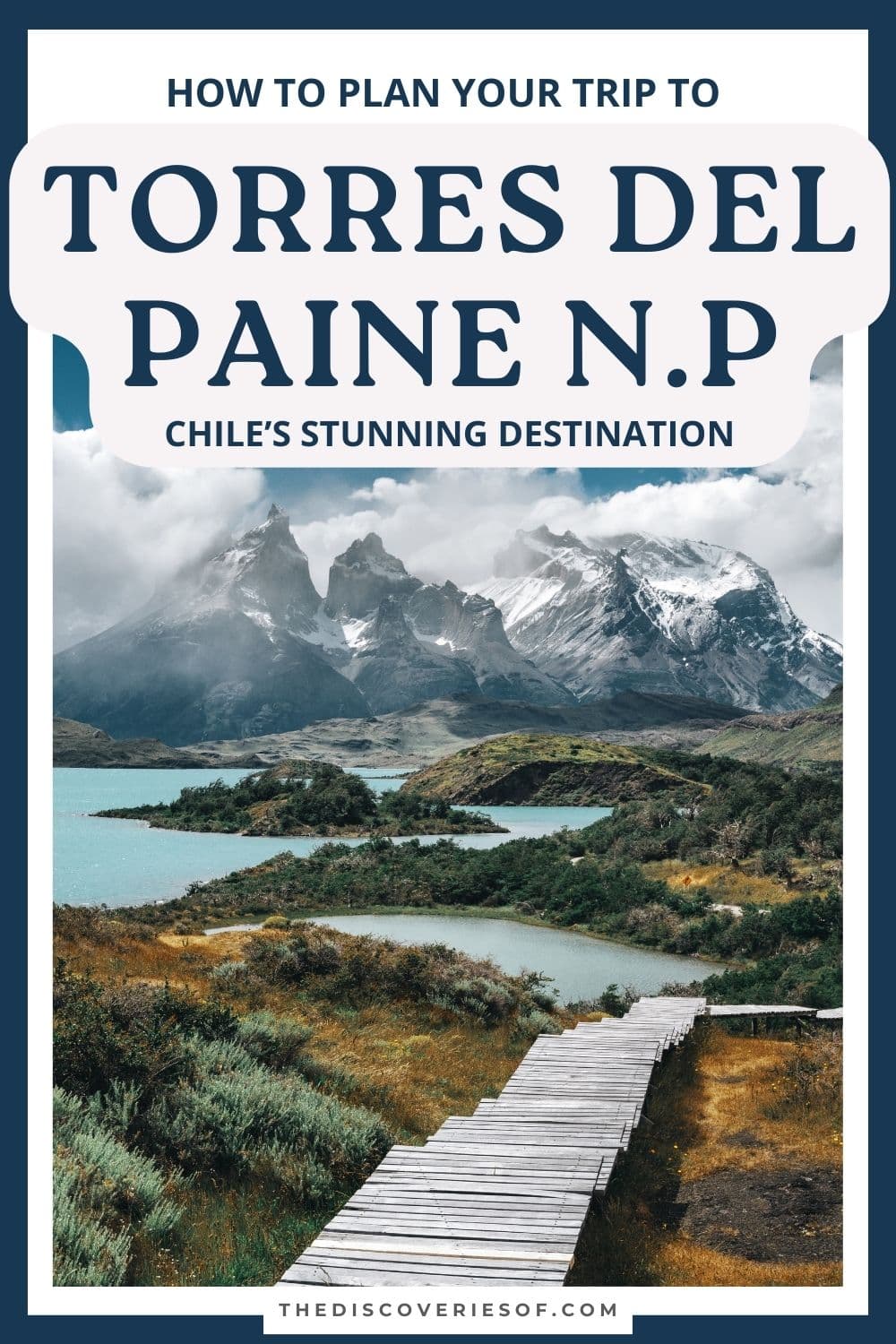 Torres del Paine W Trek Patagonia: A Step-by-Step Hiking Guide